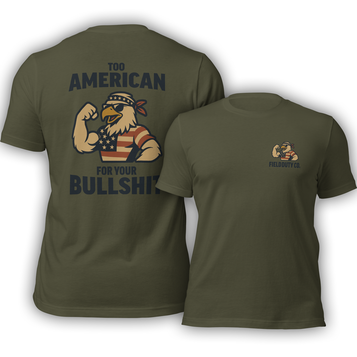 Too American For Your BS T-Shirt