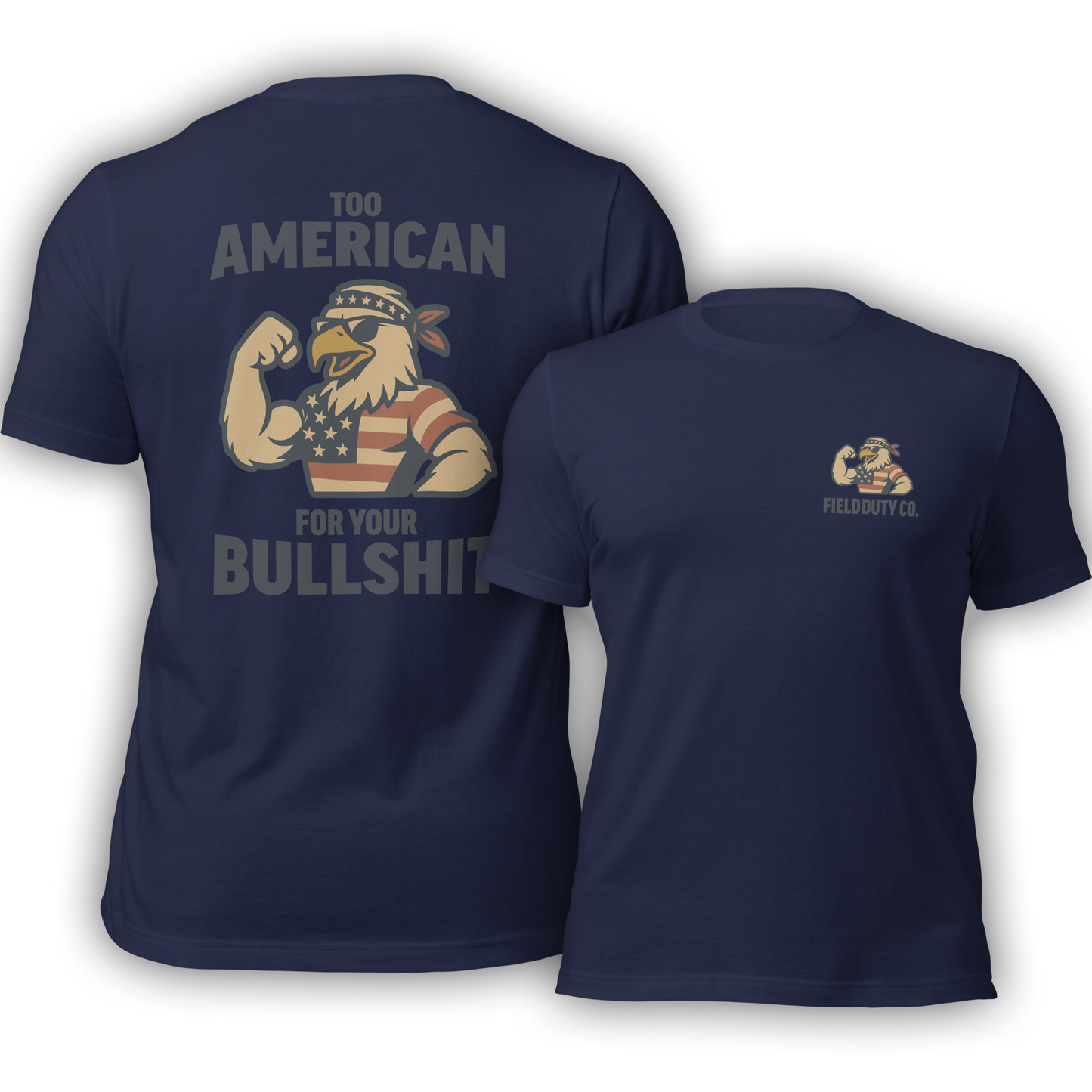 Too American For Your BS T-Shirt