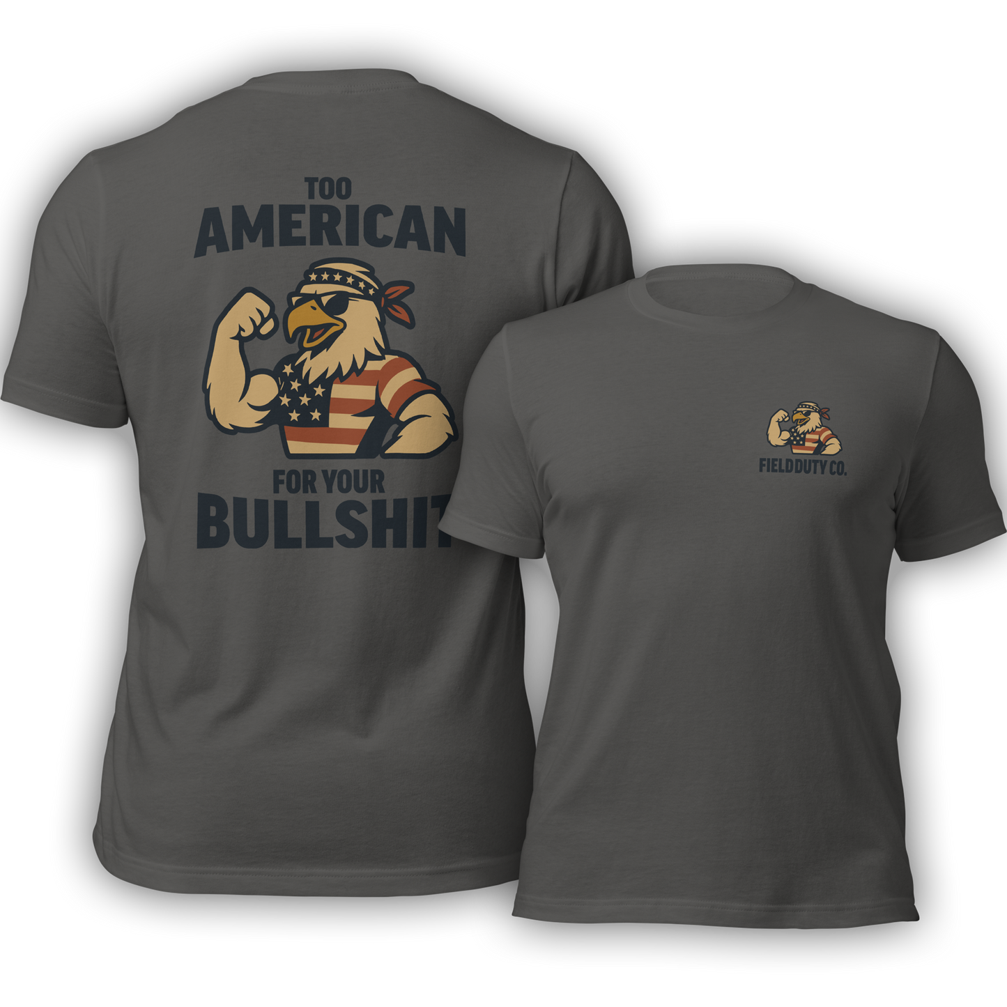 Too American For Your BS T-Shirt